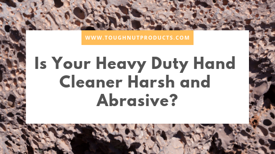 Cracked dry earth behind a title card reading Is Your Heavy Duty Hand Cleaner Harsh and Abrasive?
